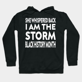 she whispered back i am the storm black history month Hoodie